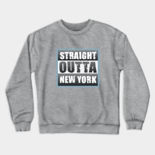 Straight Outta New York Crewneck Sweatshirt